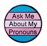 Trangender Ask me about my pronouns pin