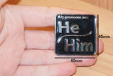 He/Him Pronoun Pin - Large