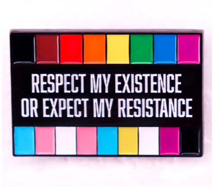 Respect my existence pin