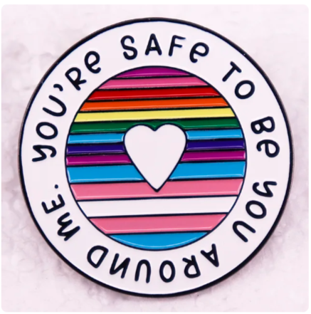 You're safe to be you pin
