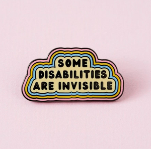 Some disabilities are invisible pin